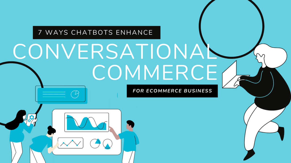 7 Ways Chatbots Are Enhancing Conversational Commerce for eCommerce Businesses